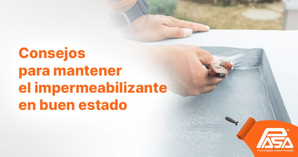 Consejos para mantener el impermeabilizante en buen estado. impermeabilizantes mantenimiento lluvias