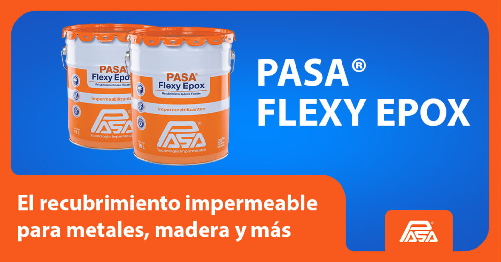 PASA FLEXY EPOX, el recubrimiento impermeable para metales, madera y más