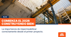 Comienza el 2026 construyendo bien: la importancia de impermeabilizar correctamente desde el primer proyecto