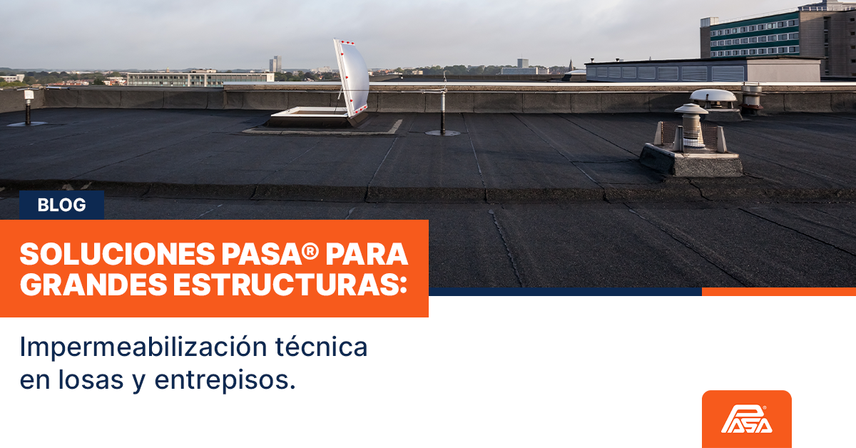 Soluciones PASA® para grandes estructuras: impermeabilización técnica en losas y entrepisos