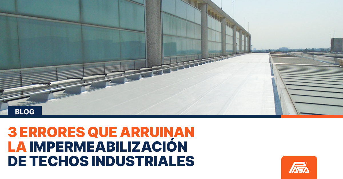 3 errores que arruinan la impermeabilización de techos industriales